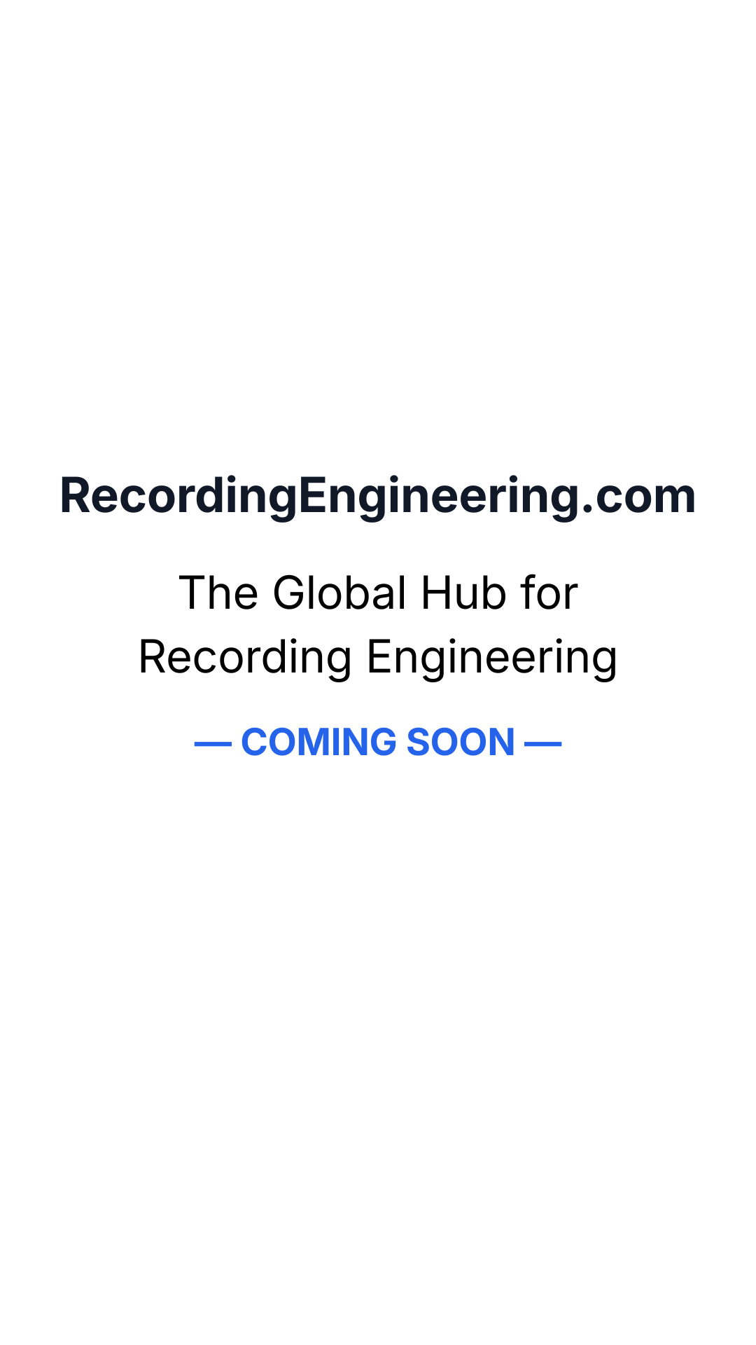 RecordingEngineering.com — The Global Hub for Recording Engineering — Coming Soon